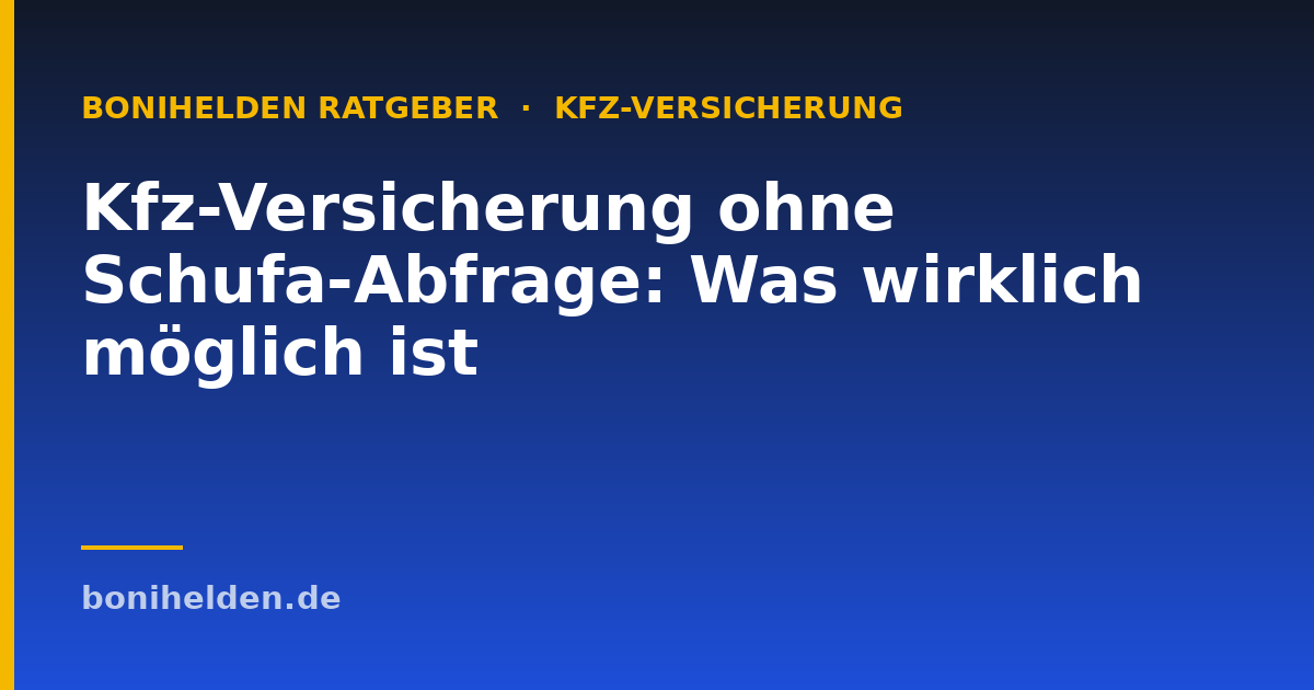Kfz-Versicherung ohne Schufa-Abfrage: Was wirklich möglich ist