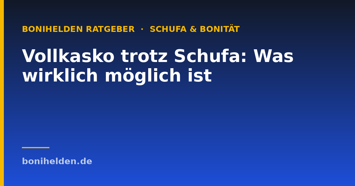 Vollkasko trotz Schufa: Was wirklich möglich ist